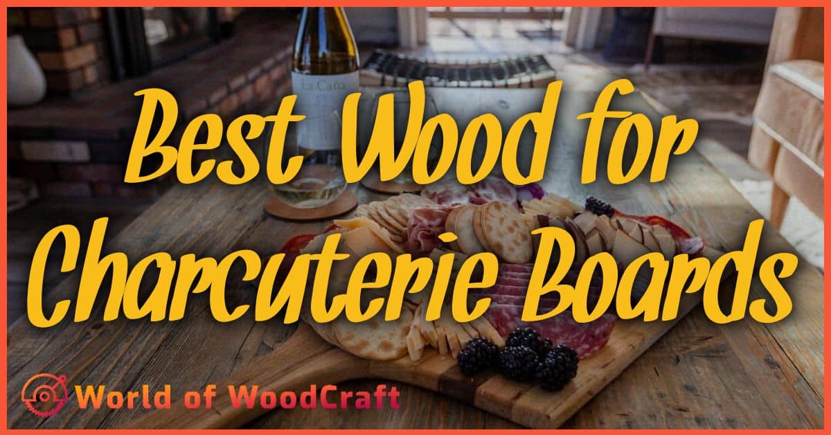 Best Wood for Charcuterie Boards