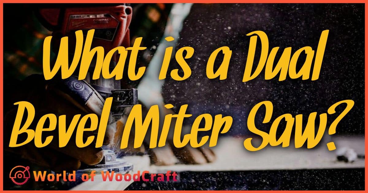 What is a Dual Bevel Miter Saw